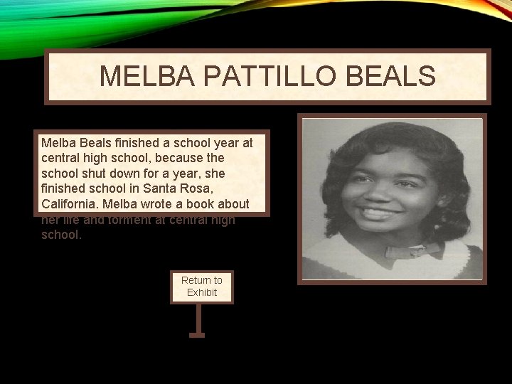 MELBA PATTILLO BEALS Melba Beals finished a school year at central high school, because