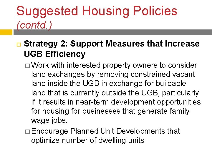 Suggested Housing Policies (contd. ) Strategy 2: Support Measures that Increase UGB Efficiency � Suggested Housing Policies (contd. ) Strategy 2: Support Measures that Increase UGB Efficiency �
