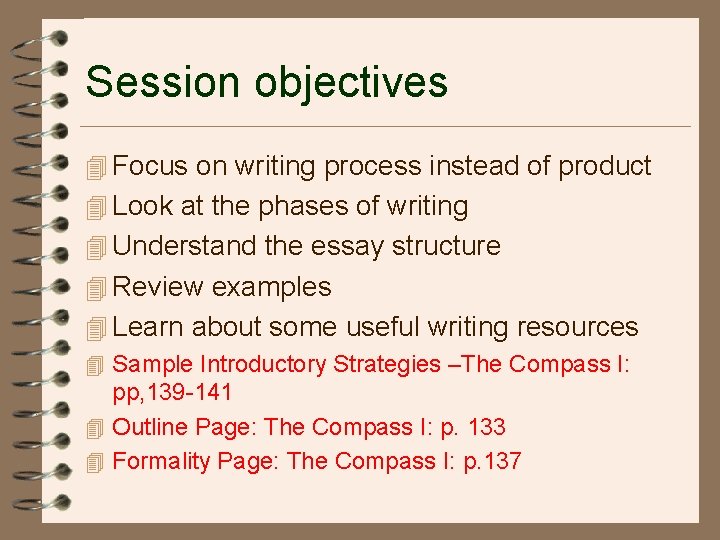 Session objectives 4 Focus on writing process instead of product 4 Look at the