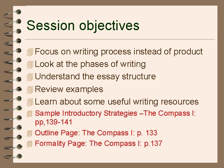 Session objectives 4 Focus on writing process instead of product 4 Look at the