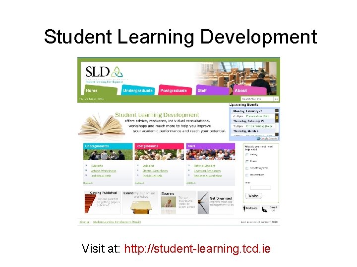 Student Learning Development Visit at: http: //student-learning. tcd. ie 