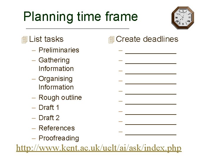 Planning time frame 4 List tasks – Preliminaries – Gathering – – – Information