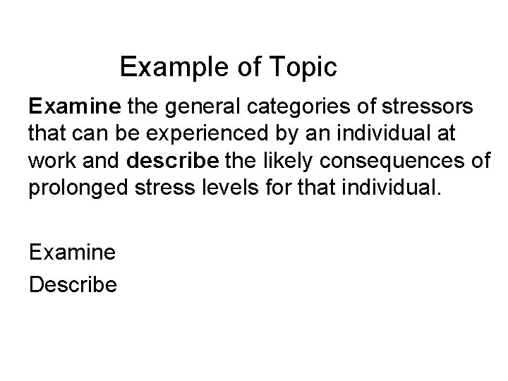 Example of Topic Examine the general categories of stressors that can be experienced by