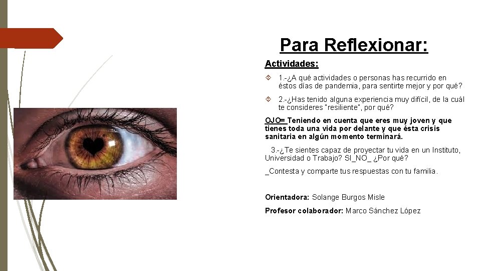 Para Reflexionar: Actividades: 1. -¿A qué actividades o personas has recurrido en éstos días