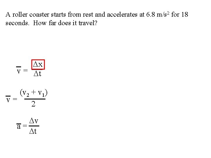 A roller coaster starts from rest and accelerates at 6. 8 m/s 2 for