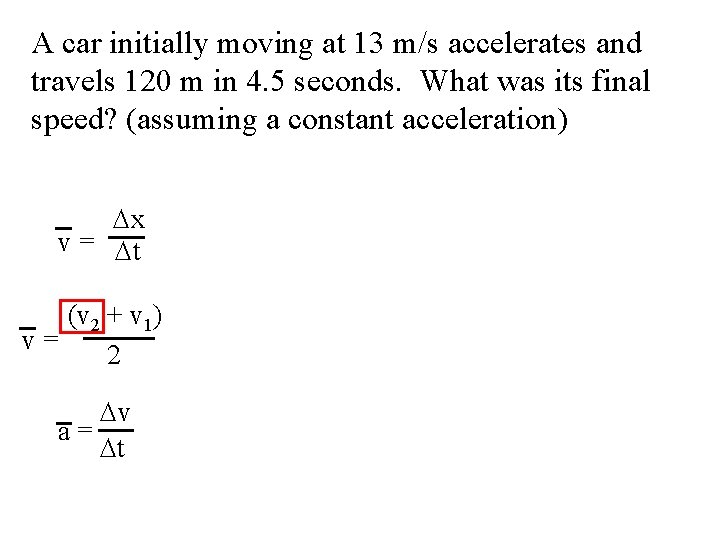 A car initially moving at 13 m/s accelerates and travels 120 m in 4.