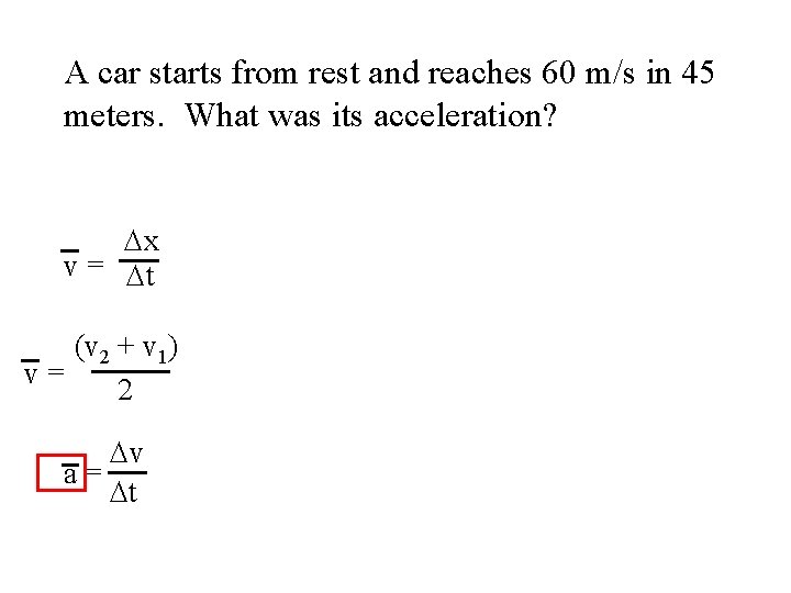 A car starts from rest and reaches 60 m/s in 45 meters. What was