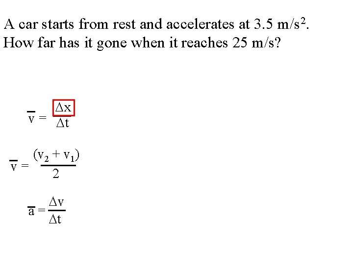 A car starts from rest and accelerates at 3. 5 m/s 2. How far