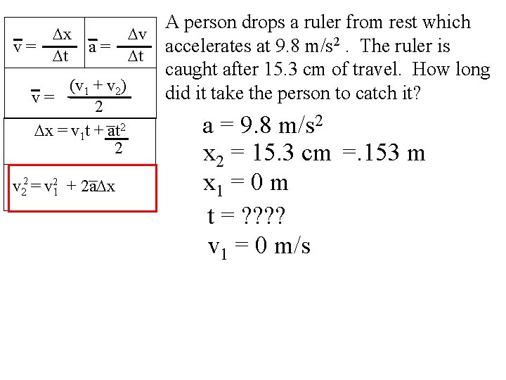 A person drops a ruler from rest which Dx Dv 2. The ruler is