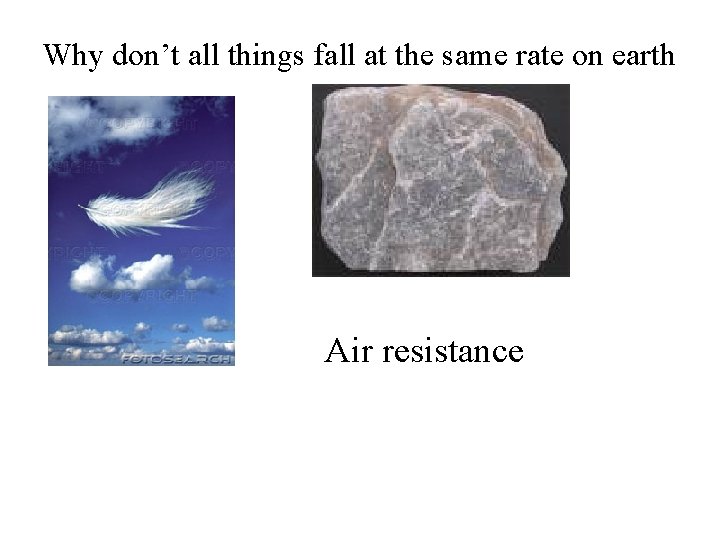 Why don’t all things fall at the same rate on earth Air resistance 