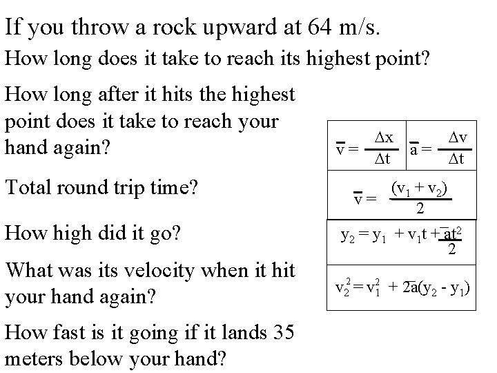 If you throw a rock upward at 64 m/s. How long does it take