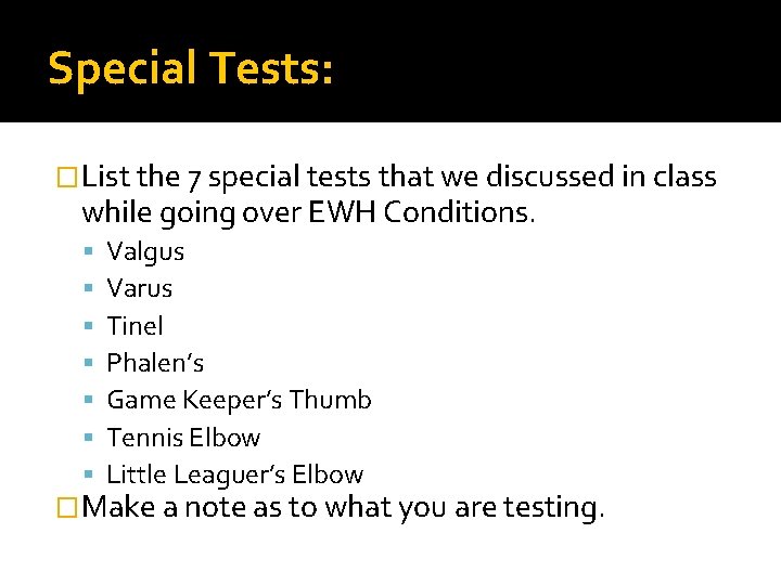 Special Tests: �List the 7 special tests that we discussed in class while going