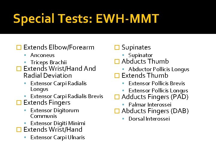 Special Tests: EWH-MMT � Extends Elbow/Forearm Anconeus Triceps Brachii � Extends Wrist/Hand And Radial