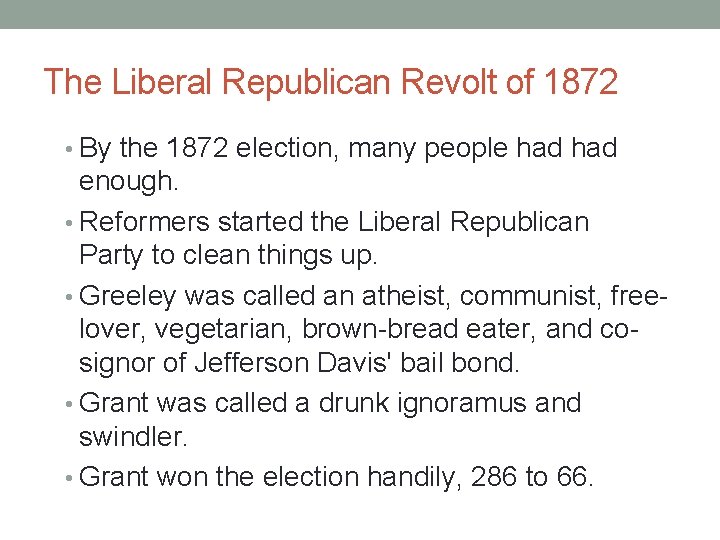 The Liberal Republican Revolt of 1872 • By the 1872 election, many people had