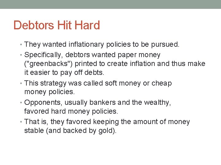 Debtors Hit Hard • They wanted inflationary policies to be pursued. • Specifically, debtors