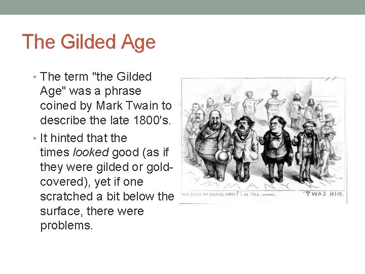 The Gilded Age • The term "the Gilded Age" was a phrase coined by