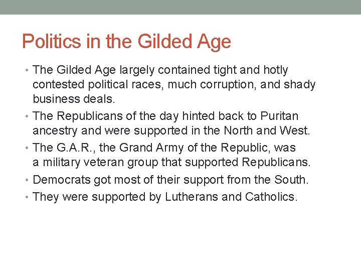 Politics in the Gilded Age • The Gilded Age largely contained tight and hotly