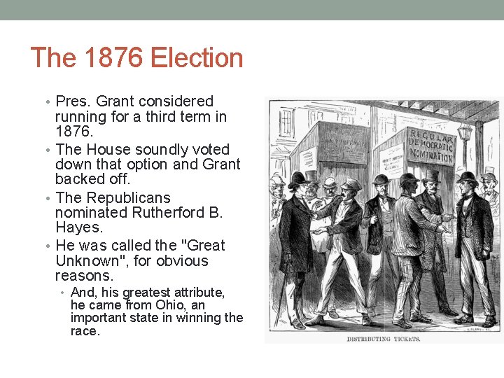 The 1876 Election • Pres. Grant considered running for a third term in 1876.