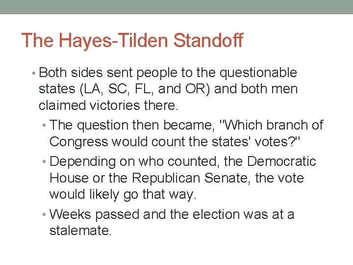 The Hayes-Tilden Standoff • Both sides sent people to the questionable states (LA, SC,