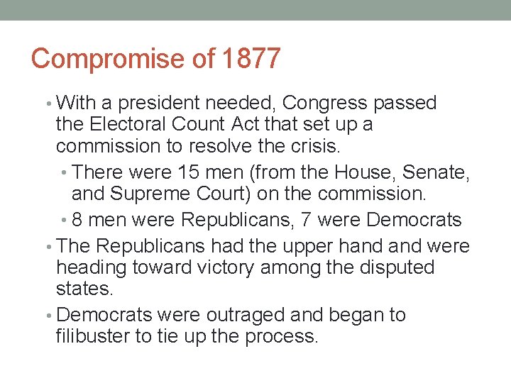Compromise of 1877 • With a president needed, Congress passed the Electoral Count Act