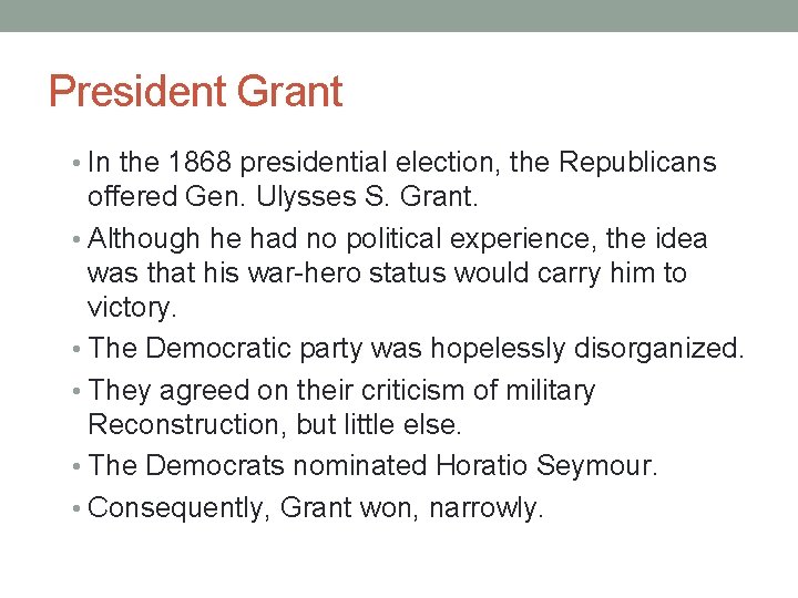 President Grant • In the 1868 presidential election, the Republicans offered Gen. Ulysses S.