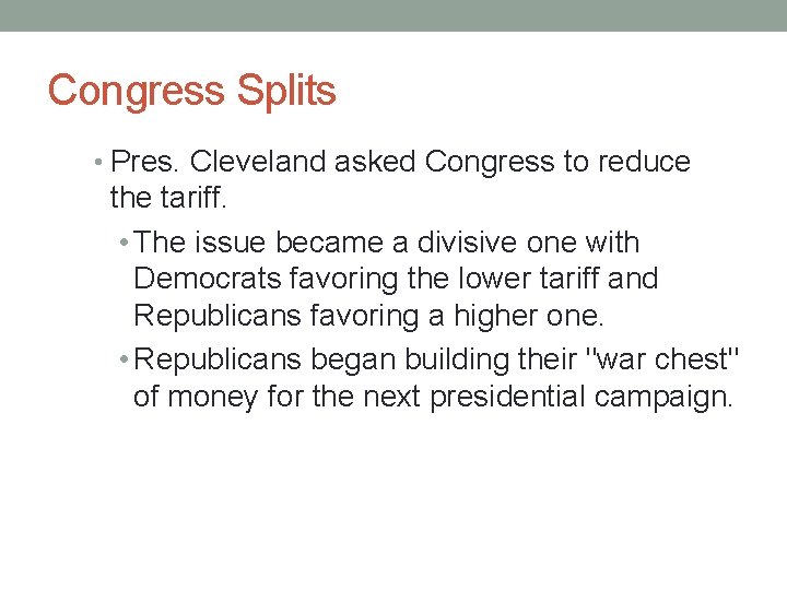 Congress Splits • Pres. Cleveland asked Congress to reduce the tariff. • The issue