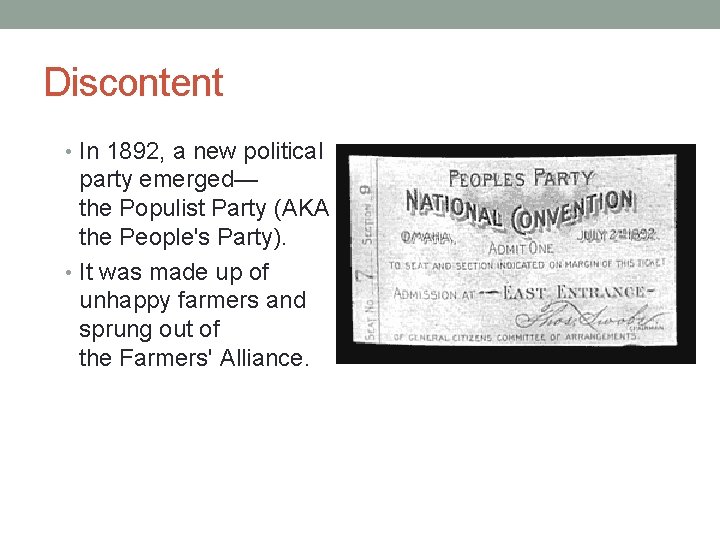 Discontent • In 1892, a new political party emerged— the Populist Party (AKA the