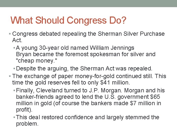 What Should Congress Do? • Congress debated repealing the Sherman Silver Purchase Act. •
