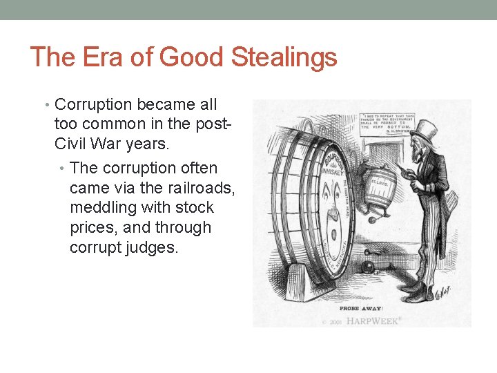 The Era of Good Stealings • Corruption became all too common in the post.