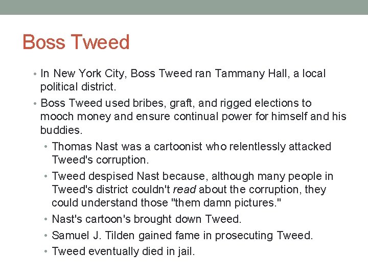 Boss Tweed • In New York City, Boss Tweed ran Tammany Hall, a local