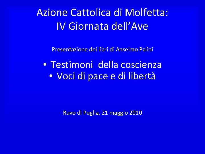 Azione Cattolica di Molfetta: IV Giornata dell’Ave Presentazione dei libri di Anselmo Palini •