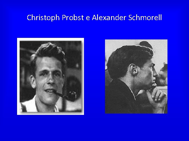 Christoph Probst e Alexander Schmorell 