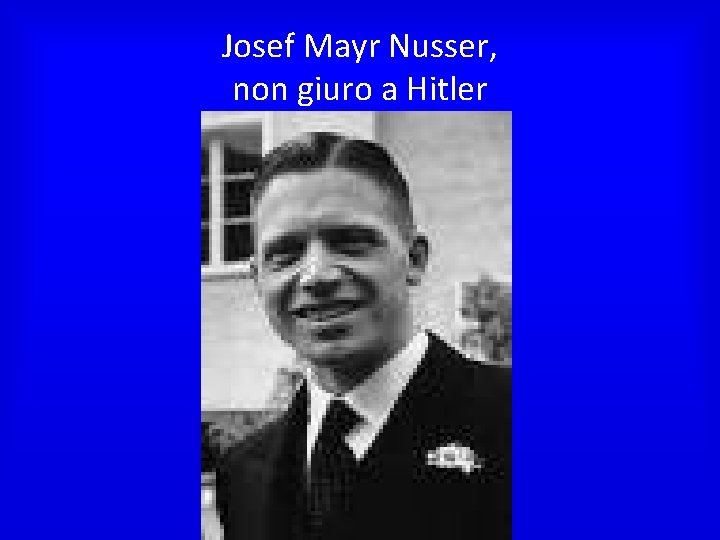 Josef Mayr Nusser, non giuro a Hitler 