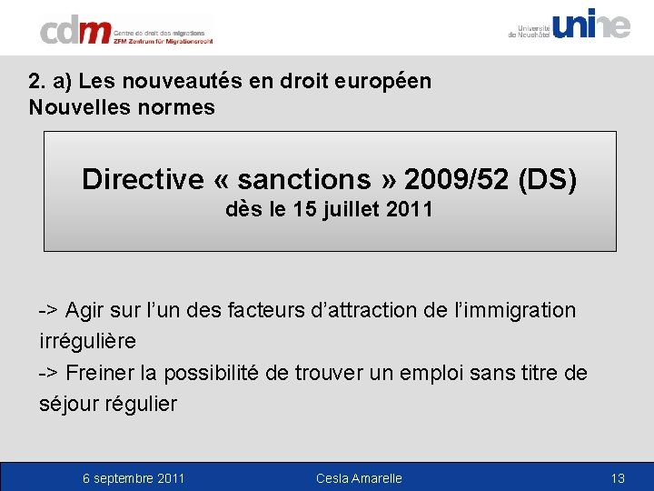 2. a) Les nouveautés en droit européen Nouvelles normes Directive « sanctions » 2009/52