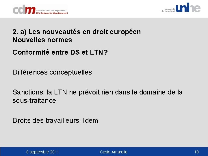 2. a) Les nouveautés en droit européen Nouvelles normes Conformité entre DS et LTN?