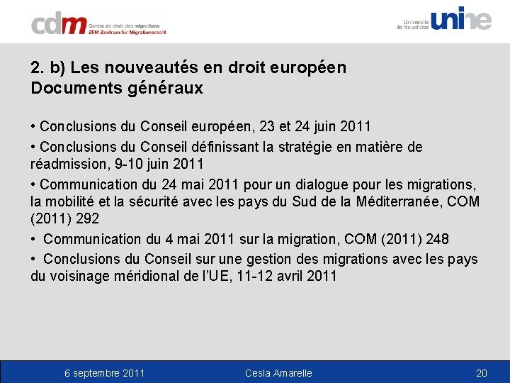 2. b) Les nouveautés en droit européen Documents généraux • Conclusions du Conseil européen,