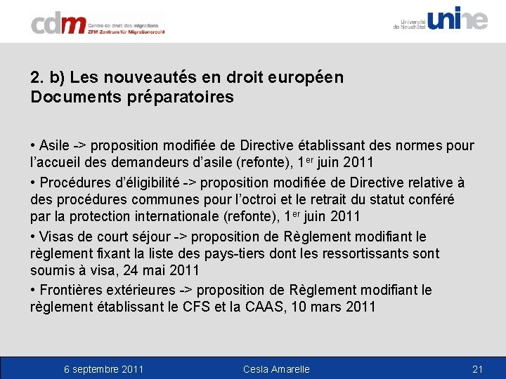 2. b) Les nouveautés en droit européen Documents préparatoires • Asile -> proposition modifiée