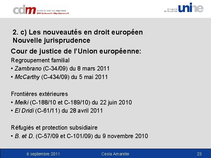 2. c) Les nouveautés en droit européen Nouvelle jurisprudence Cour de justice de l’Union