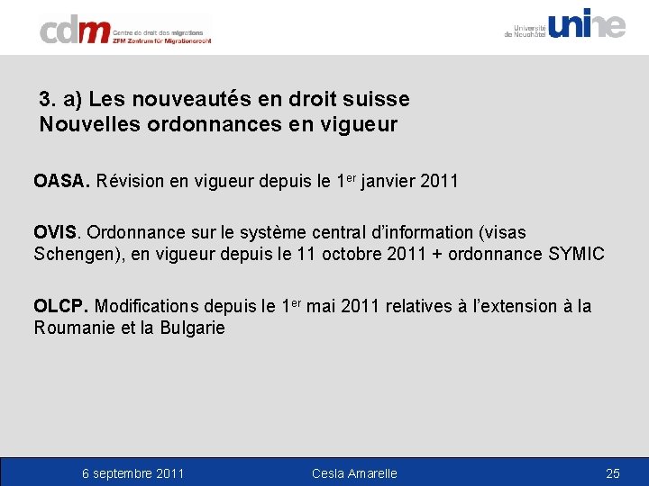 3. a) Les nouveautés en droit suisse Nouvelles ordonnances en vigueur OASA. Révision en