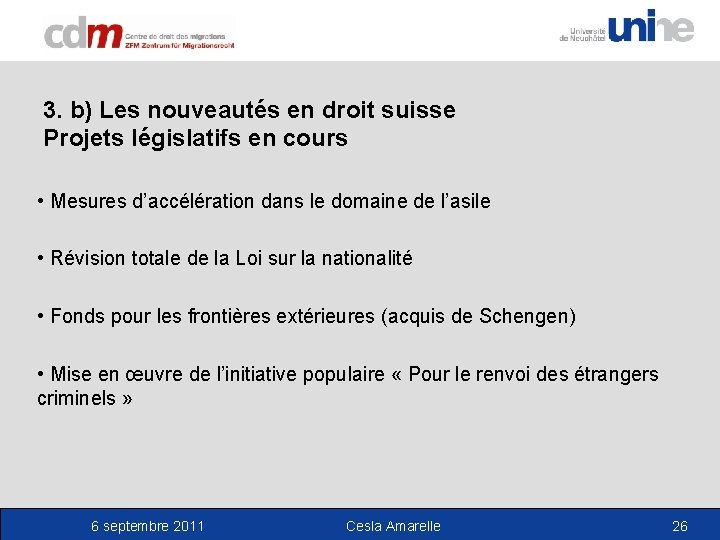 3. b) Les nouveautés en droit suisse Projets législatifs en cours • Mesures d’accélération