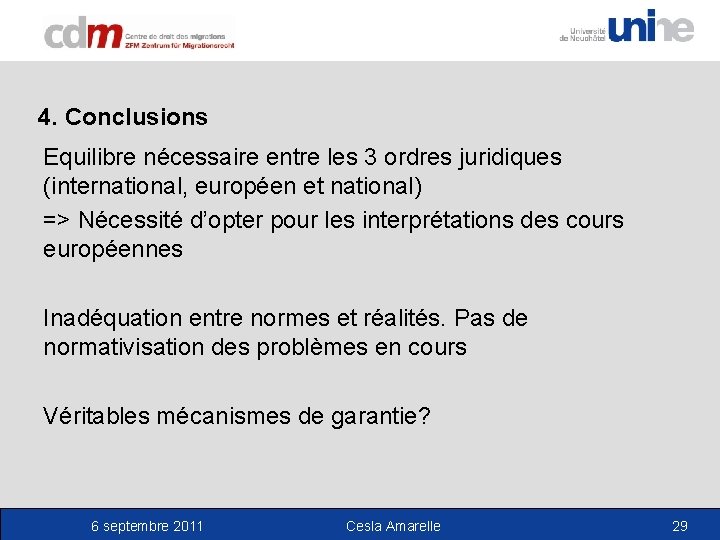 4. Conclusions Equilibre nécessaire entre les 3 ordres juridiques (international, européen et national) =>