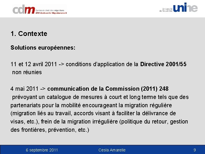 1. Contexte Solutions européennes: 11 et 12 avril 2011 -> conditions d’application de la