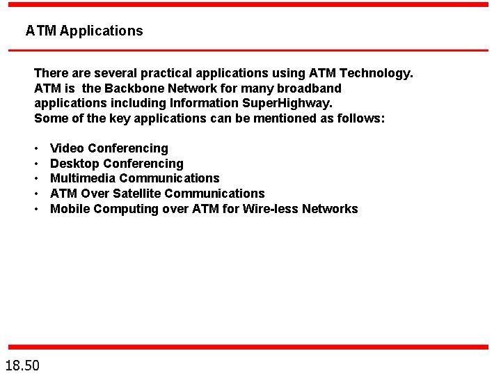 ATM Applications There are several practical applications using ATM Technology. ATM is the Backbone