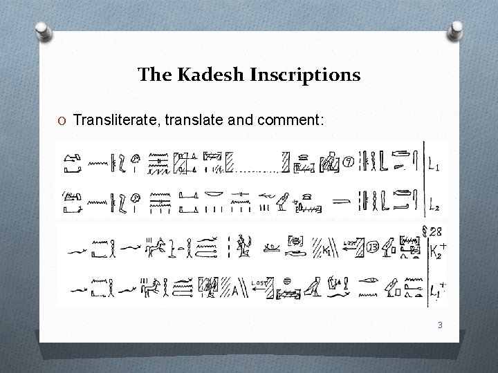 The Kadesh Inscriptions O Transliterate, translate and comment: 3 