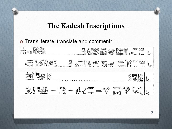 The Kadesh Inscriptions O Transliterate, translate and comment: 5 