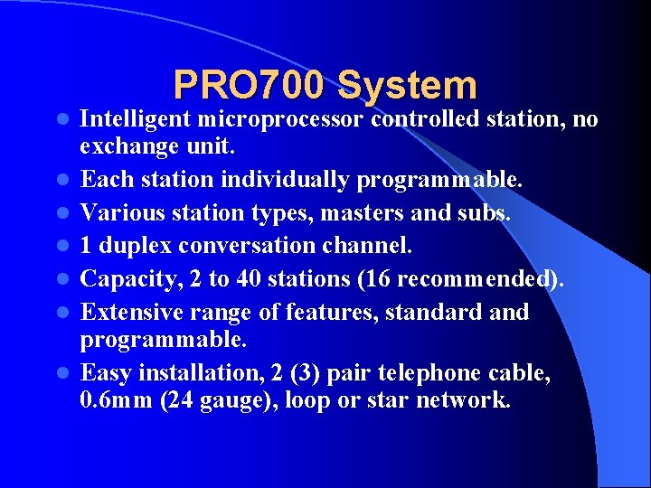 l l l l PRO 700 System Intelligent microprocessor controlled station, no exchange unit.