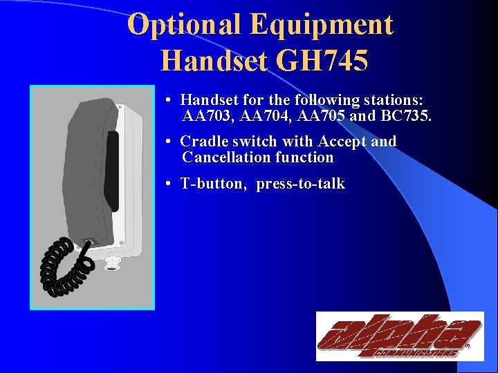 Optional Equipment Handset GH 745 • Handset for the following stations: AA 703, AA