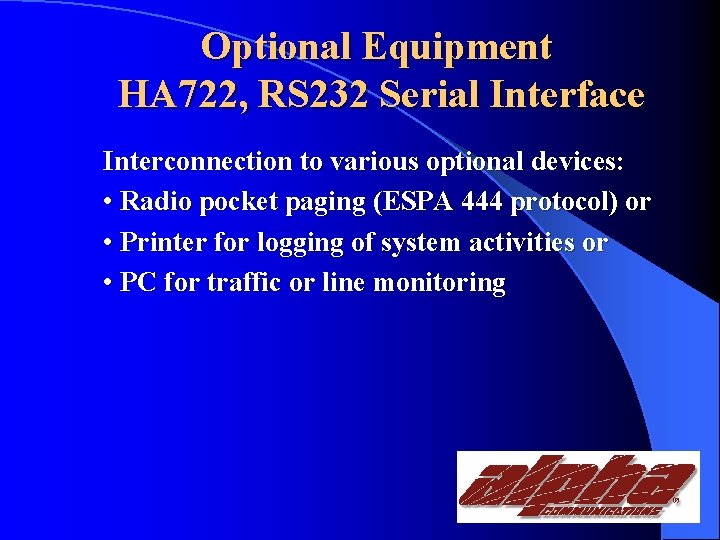 Optional Equipment HA 722, RS 232 Serial Interface Interconnection to various optional devices: •