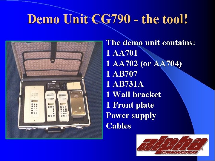 Demo Unit CG 790 - the tool! The demo unit contains: 1 AA 701
