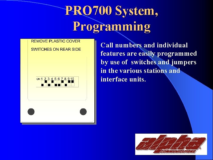 PRO 700 System, Programming Call numbers and individual features are easily programmed by use